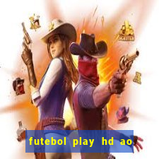 futebol play hd ao vivo agora